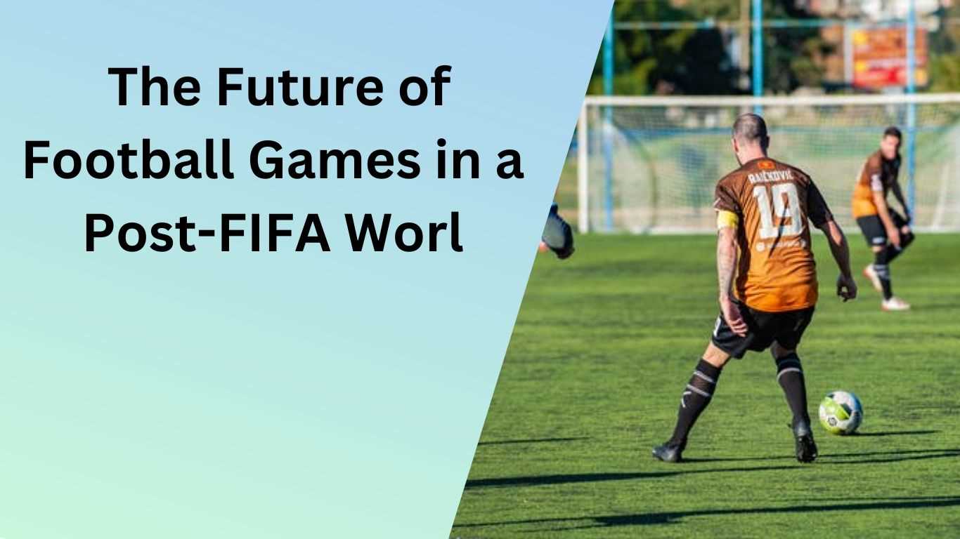 Ben Stokes The Future of Football Games in a Post-FIFA World